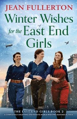 Winter Wishes for the East End Girls: A completely uplifting and festive World War Two historical saga Subscription