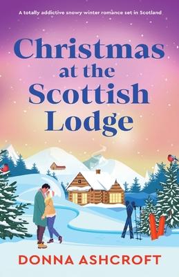 Christmas at the Scottish Lodge: A totally addictive snowy winter romance set in Scotland Subscription