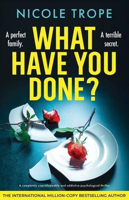 What Have You Done?: A completely unputdownable and addictive psychological thriller Subscription