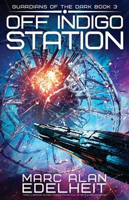 Off Indigo Station: Totally gripping military science fiction full of battle and adventure Subscription