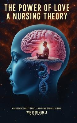 The Power of Love a Nursing Theory: When science meets spirits, A new kind of nurse is born Subscription