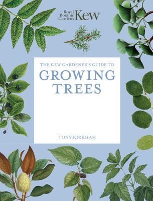 The Kew Gardener's Guide to Growing Trees: The Art and Science to Grow with Confidence Subscription
