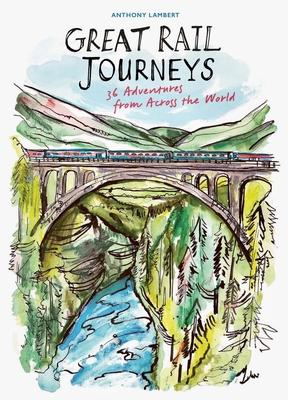 Great Rail Journeys: 36 Adventures from Across the World Subscription