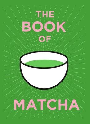 The Book of Matcha: A Superhero Tea - What It Is, How to Drink It, Recipes and Lots More Subscription