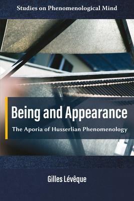 Being and Appearance: The Aporia of Husserlian Phenomenology Subscription
