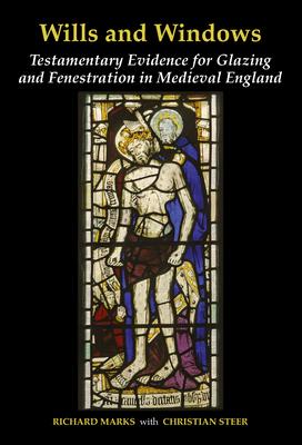 Wills and Windows: Testamentary Evidence for Glazing and Fenestration in Medieval England Subscription