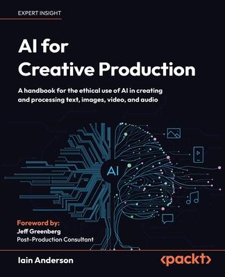 AI for Creative Production: A handbook for the ethical use of AI in creating and processing text, images, video, and audio Subscription