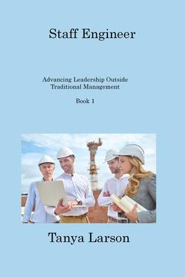 Staff Engineer Book 1: Advancing Leadership Outside Traditional Management