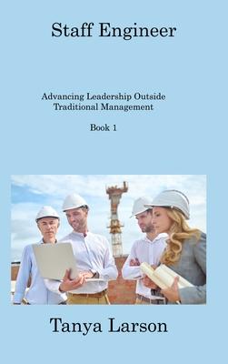 Staff Engineer Book 1: Advancing Leadership Outside Traditional Management