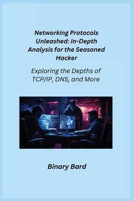 Networking Protocols Unleashed: Exploring the Depths of TCP/IP, DNS, and More