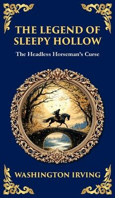 The Legend of Sleepy Hollow: Washington Irving's Iconic American Ghost Story - The Headless Horseman Rides (Deluxe Hardbound Edition) Subscription