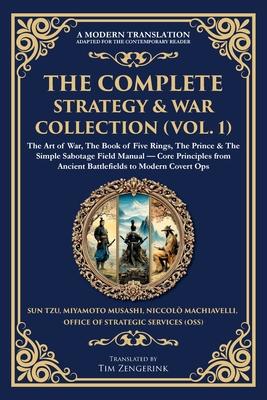The Complete Strategy & War Collection (Vol. 1): The Art of War, The Book of Five Rings, The Prince & The Simple Sabotage Field Manual - Core Principl Subscription