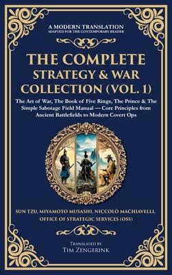 The Complete Strategy & War Collection (Vol. 1): The Art of War, The Book of Five Rings, The Prince & The Simple Sabotage Field Manual - Core Principl Subscription