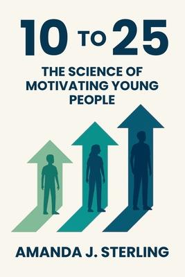 10 to 25: The Science of Motivating Young People Subscription