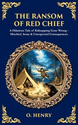 The Ransom of Red Chief: A Hilarious Tale of Kidnapping Gone Wrong - Mischief, Irony & Unexpected Consequences Subscription