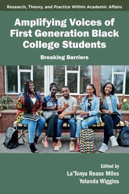 Amplifying Voices of First Generation Black College Students: Breaking Barriers