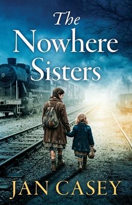 The Nowhere Sisters: A sweeping, emotional, historical saga of love, loss, family and forgiveness Subscription