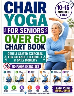 Chair Yoga for Seniors Over 60 Chart Book: A 28-Day Quick Visual Guide with Gentle Seated Exercises to Support Balance, Flexibility & Daily Mobility N Subscription