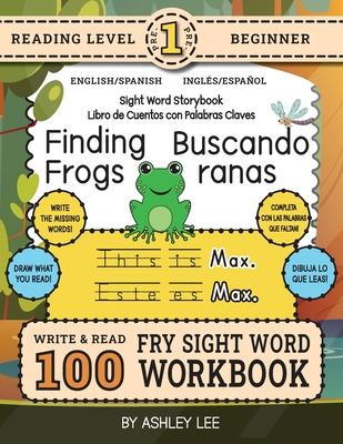 100 Sight Word Storybook Workbook, Finding Frogs (Level Pre-1) Bilingual English/Spanish Ingls/Espaol: Write Over 100 Fry Sight Words in English and Subscription