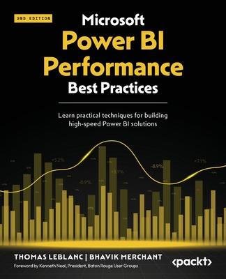 Microsoft Power BI Performance Best Practices - Second Edition: Learn practical techniques for building high-speed Power BI solutions