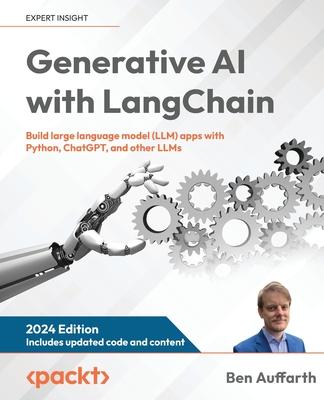 Generative AI with LangChain: Build large language model (LLM) apps with Python, ChatGPT, and other LLMs