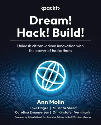 Dream! Hack! Build!: Unleash citizen-driven innovation with the power of hackathons Subscription
