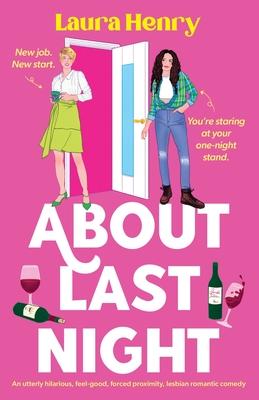 About Last Night: An utterly hilarious, feel-good, forced proximity, lesbian romantic comedy