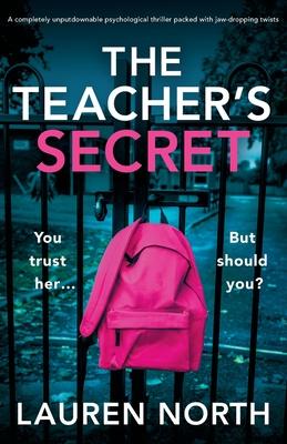 The Teacher's Secret: A completely unputdownable psychological thriller packed with jaw-dropping twists