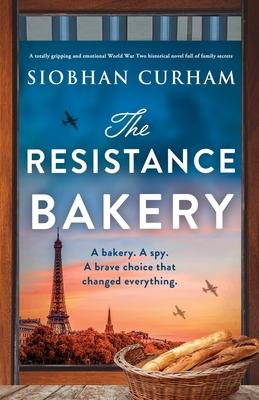 The Resistance Bakery: A totally gripping and emotional World War Two historical novel full of family secrets