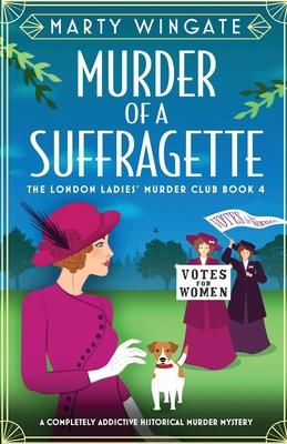 Murder of a Suffragette: A completely addictive historical murder mystery