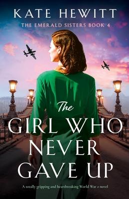 The Girl Who Never Gave Up: A totally gripping and heartbreaking World War 2 novel Subscription