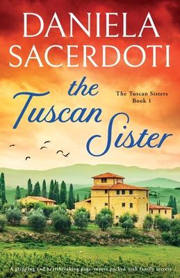 The Tuscan Sister: A gripping and heartbreaking page-turner packed with family secrets