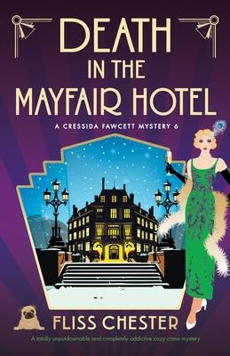 Death in the Mayfair Hotel: A totally unputdownable and completely addictive cozy crime mystery