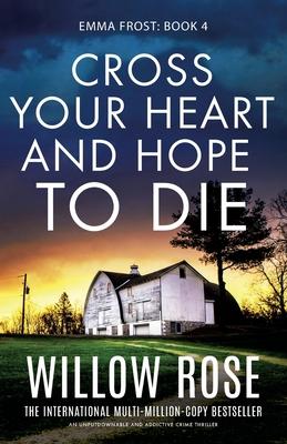 Cross Your Heart and Hope to Die: An unputdownable and addictive crime thriller