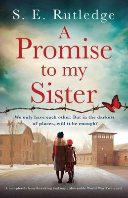 A Promise to My Sister: A completely heartbreaking and unputdownable World War Two novel