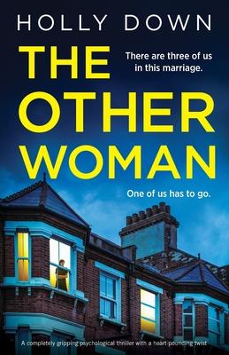 The Other Woman: A completely gripping psychological thriller with a heart-pounding twist