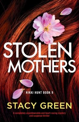 Stolen Mothers: A completely unputdownable and heart-racing mystery and suspense thriller