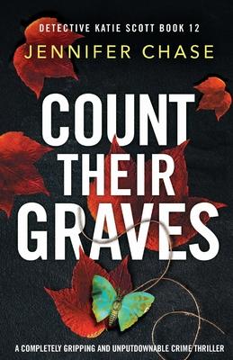 Count Their Graves: A completely gripping and unputdownable crime thriller