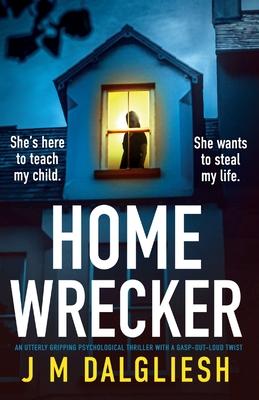 Homewrecker: An utterly gripping psychological thriller with a gasp-out-loud twist