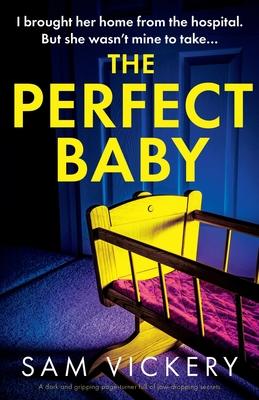 The Perfect Baby: A dark and gripping page-turner full of jaw-dropping secrets