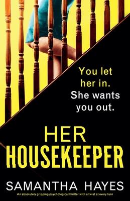 Her Housekeeper: An absolutely gripping psychological thriller with a twist at every turn