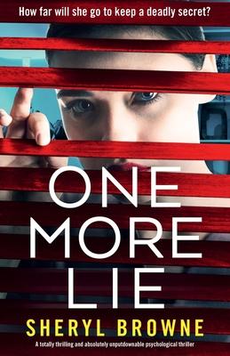 One More Lie: A totally thrilling and absolutely unputdownable psychological thriller