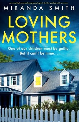 Loving Mothers: A completely compelling psychological thriller packed with suspense