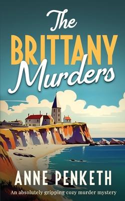 The Brittany Murders: An absolutely gripping cozy murder mystery