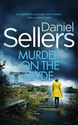 MURDER ON THE CLYDE an absolutely gripping crime mystery with a massive twist