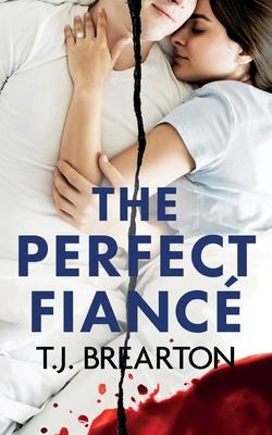 The Perfect Fianc: A totally gripping psychological thriller