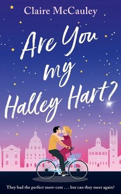 Are You My Halley Hart?: A swoony, uplifting, laugh-out-loud rom-com