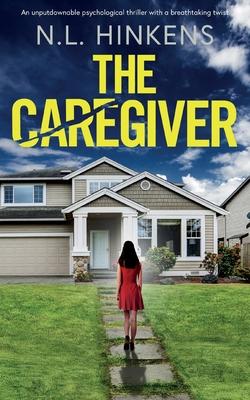 The Caregiver: An unputdownable psychological thriller with a breathtaking twist