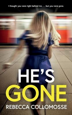 He's Gone: A totally addictive psychological thriller with a shocking twist