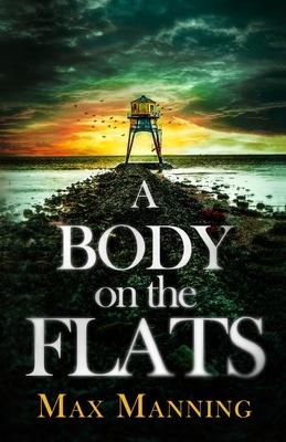 A Body on the Flats: an absolutely gripping British crime thriller full of twists